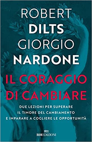 Il Coraggio Di Cambiare. Due Lezioni Per Superare Il Timore Di Cambiare ...